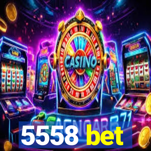5558 bet
